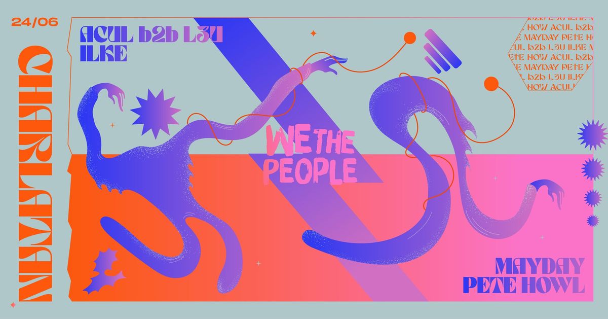 We The People - End Of Exams — Acul b2b L3u, Ilke Mayday, Pete Howl